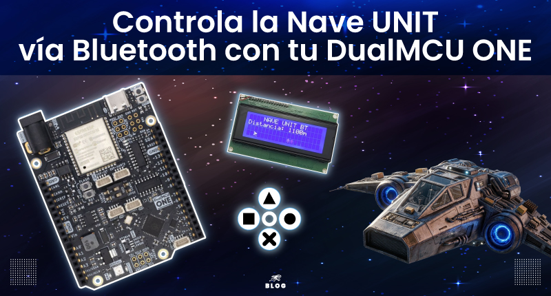 Controla la Nave UNIT vía Bluetooth con tu DualMCU ONE