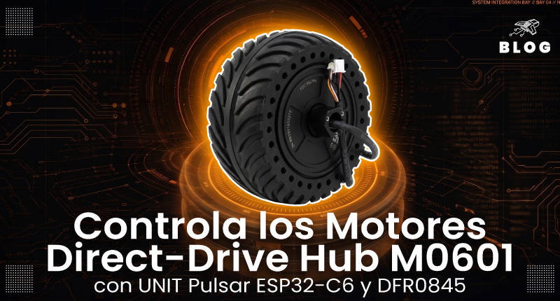 Controla los Motores Direct-Drive Hub M0601 con UNIT Pulsar ESP32-C6 y DFR0845